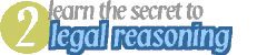 PART 2: LEARN THE SECRET TO LEGAL REASONING